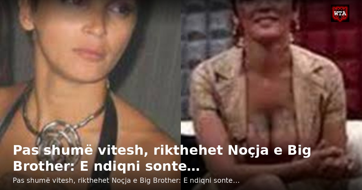 Pas shumë vitesh, rikthehet Noçja e Big Brother: E ndiqni sonte…