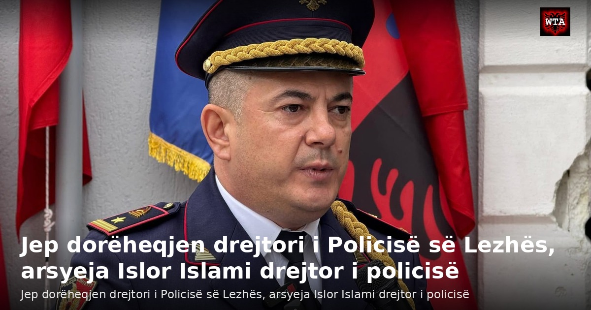 Jep dorëheqjen drejtori i Policisë së Lezhës, arsyeja Islor Islami drejtor i policisë