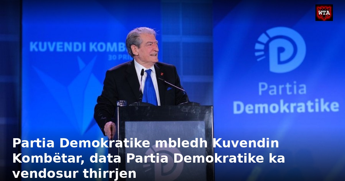Partia Demokratike mbledh Kuvendin Kombëtar, data Partia Demokratike ka vendosur thirrjen