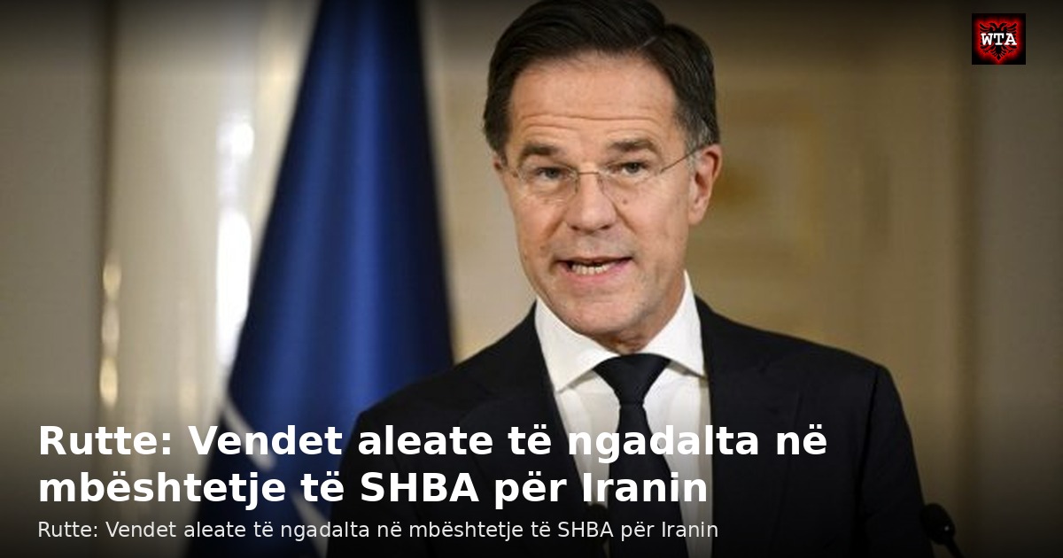 Rutte: Vendet aleate të ngadalta në mbështetje të SHBA për Iranin