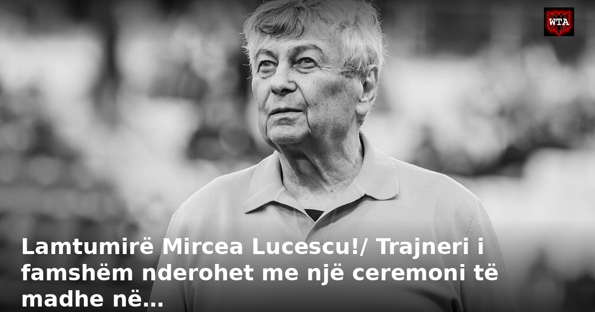 Lamtumirë Mircea Lucescu!/ Trajneri i famshëm nderohet me një ceremoni të madhe në…