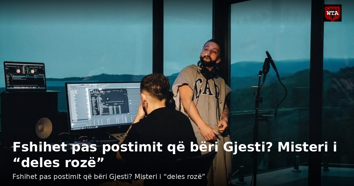 Fshihet pas postimit që bëri Gjesti? Misteri i “deles rozë”