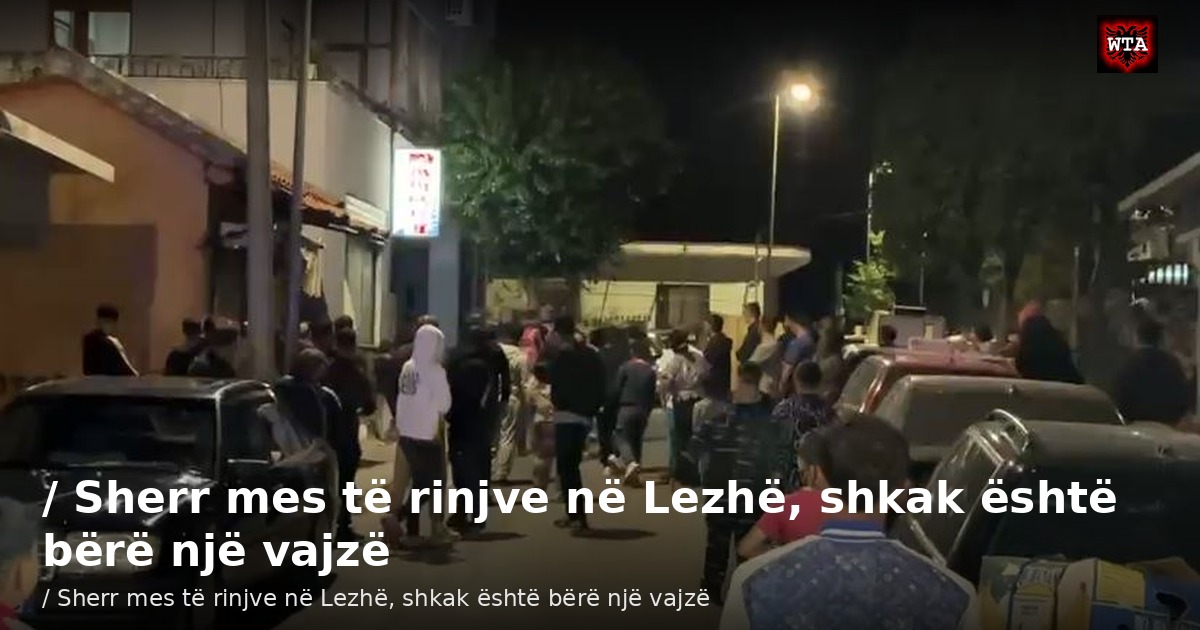 / Sherr mes të rinjve në Lezhë, shkak është bërë një vajzë