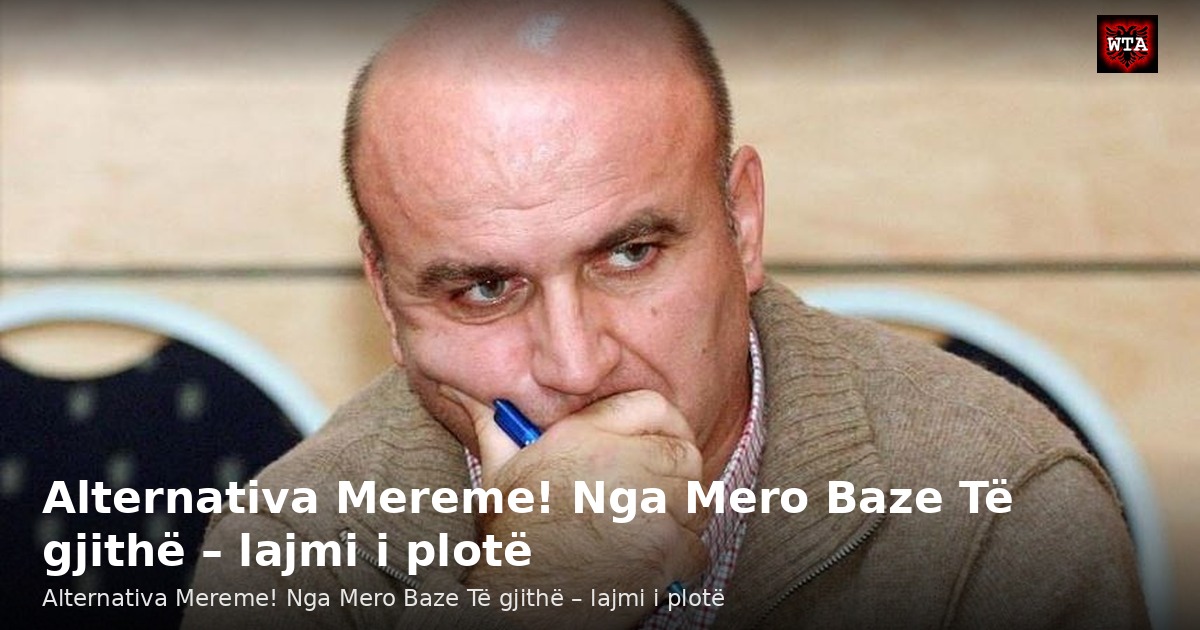 Alternativa Mereme! Nga Mero Baze Të gjithë – lajmi i plotë