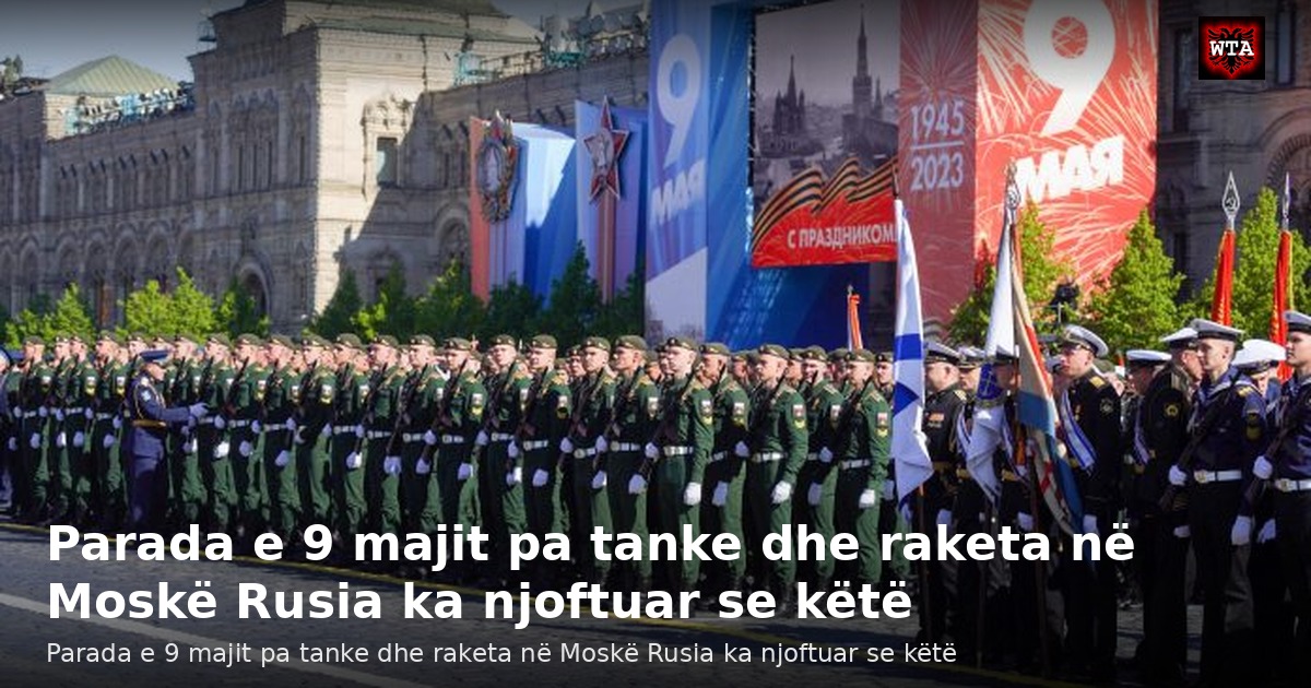 Parada e 9 majit pa tanke dhe raketa në Moskë Rusia ka njoftuar se këtë