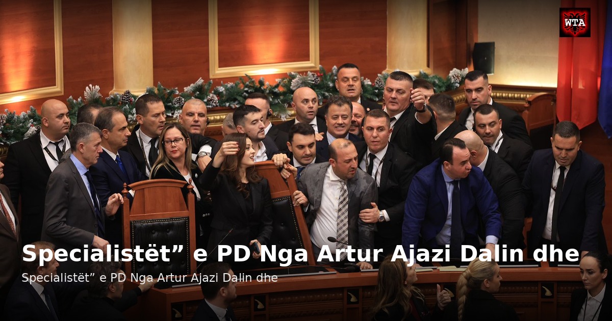 Specialistët” e PD Nga Artur Ajazi Dalin dhe