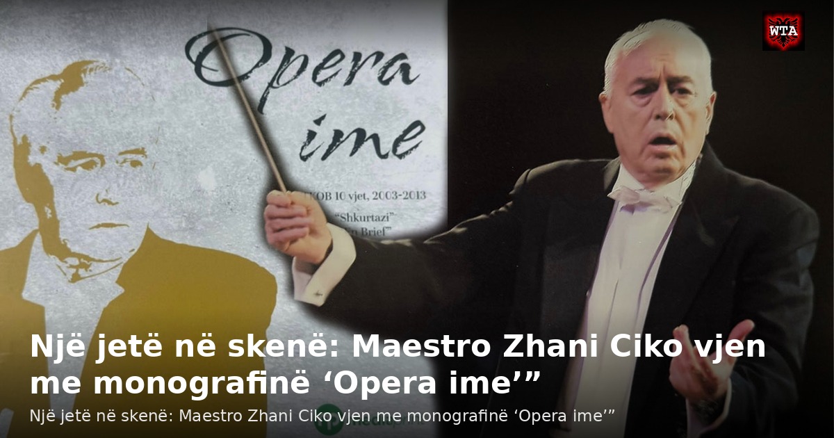 Një jetë në skenë: Maestro Zhani Ciko vjen me monografinë ‘Opera ime’”