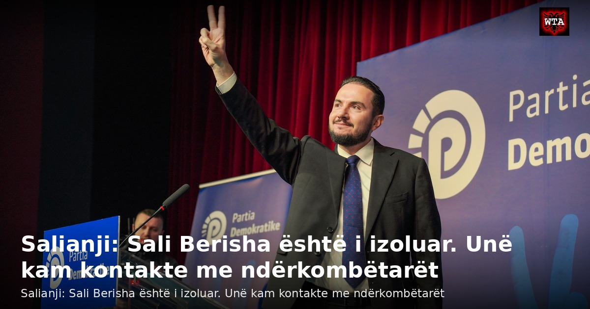 Salianji: Sali Berisha është i izoluar. Unë kam kontakte me ndërkombëtarët