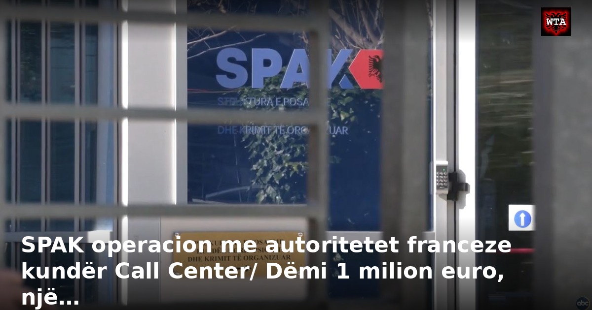 SPAK operacion me autoritetet franceze kundër Call Center/ Dëmi 1 milion euro, një…