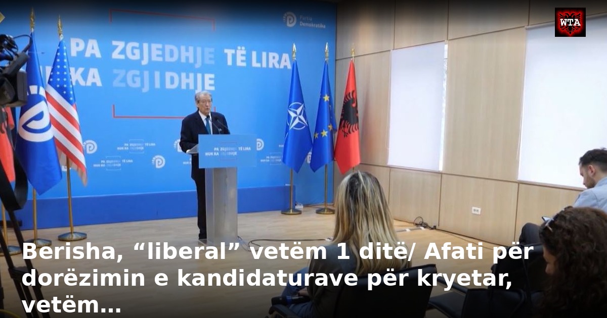 Berisha, “liberal” vetëm 1 ditë/ Afati për dorëzimin e kandidaturave për kryetar, vetëm…