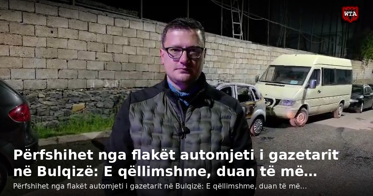 Përfshihet nga flakët automjeti i gazetarit në Bulqizë: E qëllimshme, duan të më…