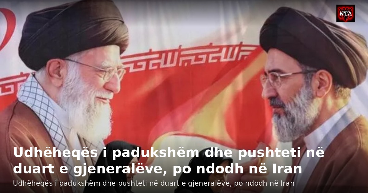 Udhëheqës i padukshëm dhe pushteti në duart e gjeneralëve, po ndodh në Iran
