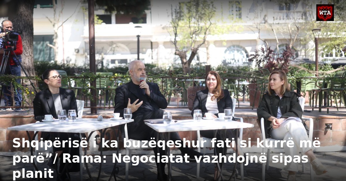 Shqipërisë i ka buzëqeshur fati si kurrë më parë”/ Rama: Negociatat vazhdojnë sipas planit