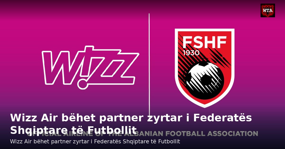 Wizz Air bëhet partner zyrtar i Federatës Shqiptare të Futbollit
