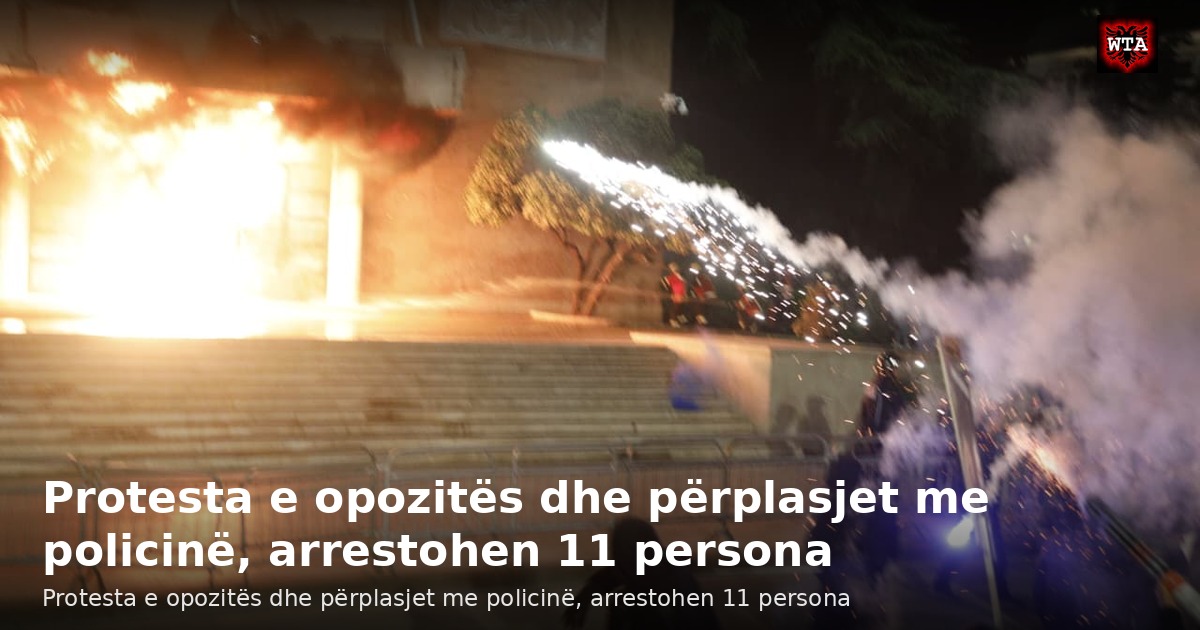 Protesta e opozitës dhe përplasjet me policinë, arrestohen 11 persona