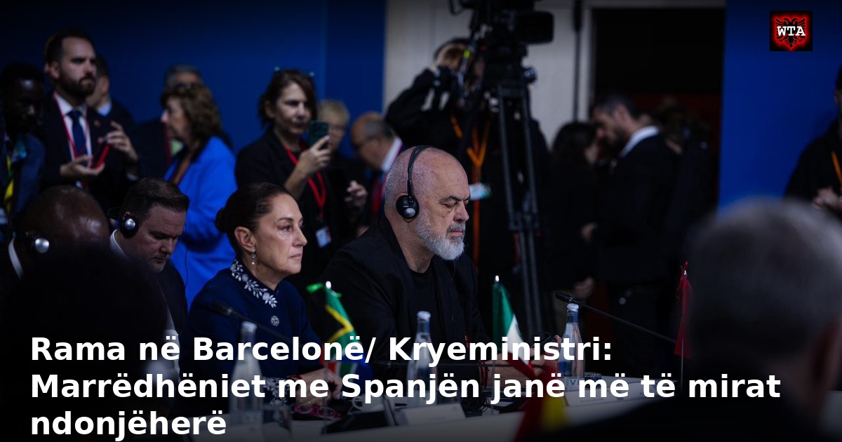 Rama në Barcelonë/ Kryeministri: Marrëdhëniet me Spanjën janë më të mirat ndonjëherë