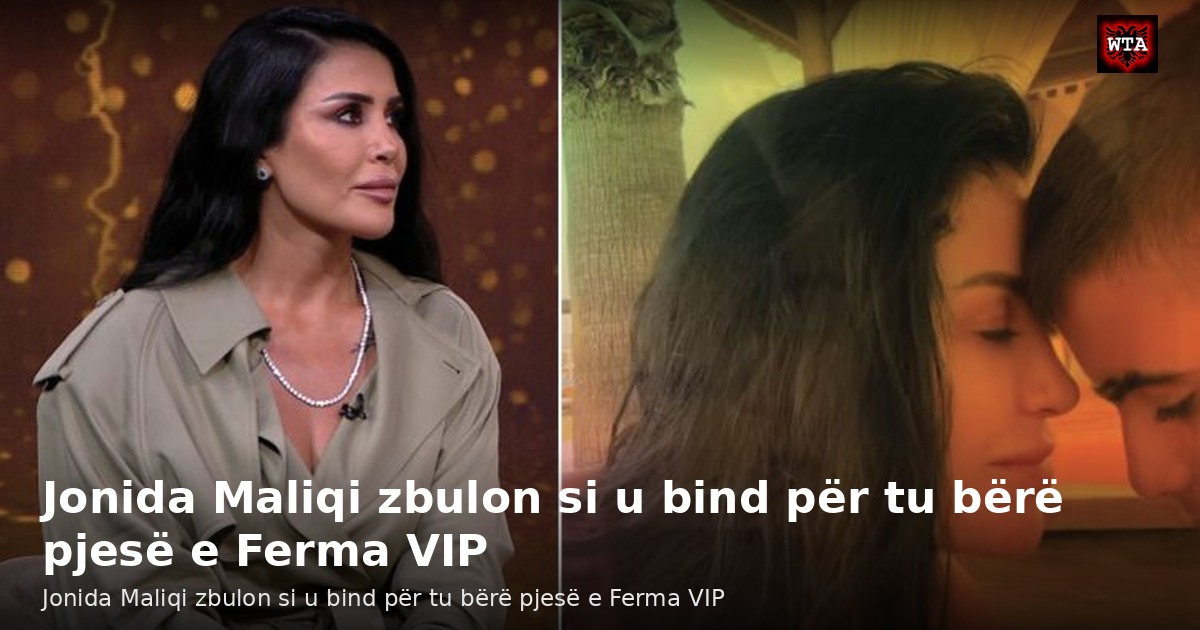 Jonida Maliqi zbulon si u bind për tu bërë pjesë e Ferma VIP