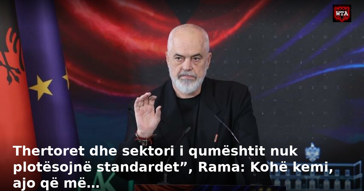 Thertoret dhe sektori i qumështit nuk plotësojnë standardet”, Rama: Kohë kemi, ajo që më…