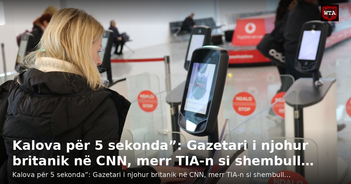 Kalova për 5 sekonda”: Gazetari i njohur britanik në CNN, merr TIA-n si shembull…