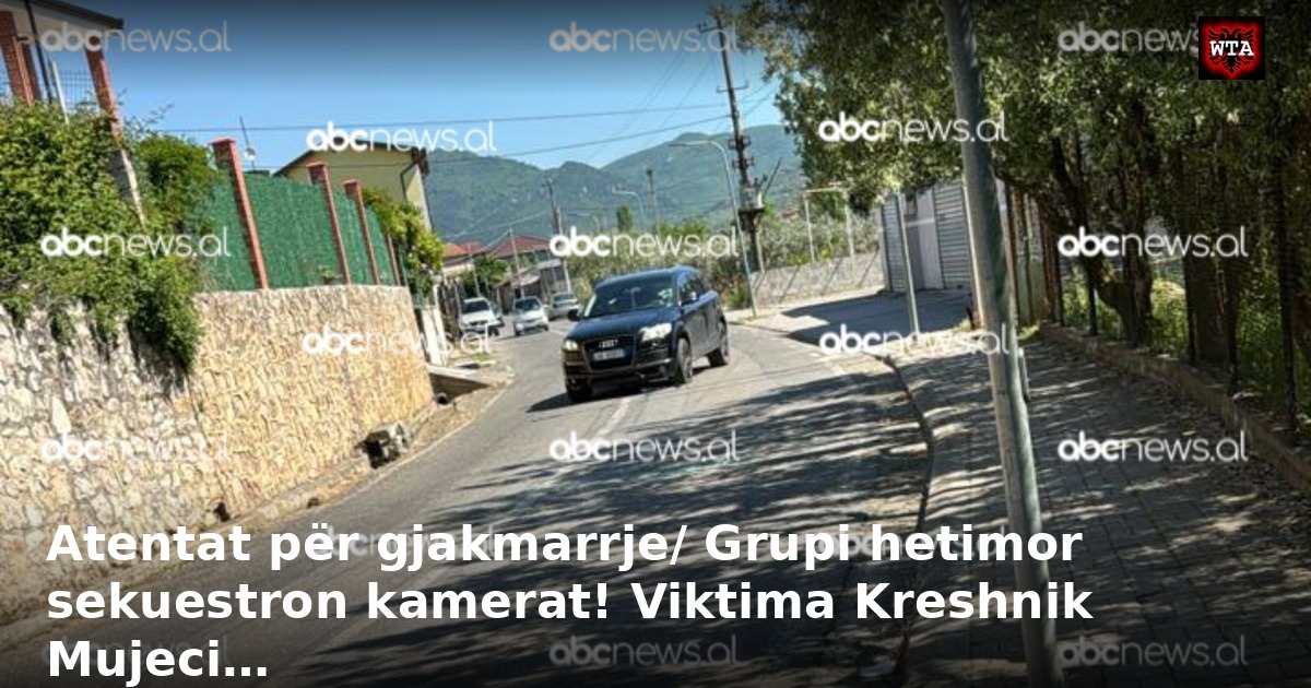 Atentat për gjakmarrje/ Grupi hetimor sekuestron kamerat! Viktima Kreshnik Mujeci…