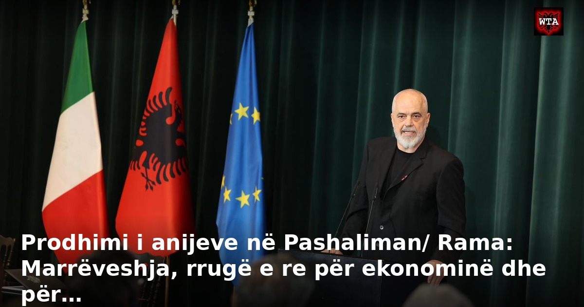 Prodhimi i anijeve në Pashaliman/ Rama: Marrëveshja, rrugë e re për ekonominë dhe për…