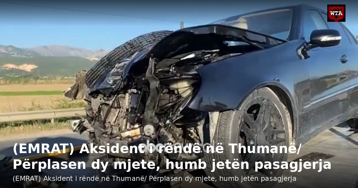 (EMRAT) Aksident i rëndë në Thumanë/ Përplasen dy mjete, humb jetën pasagjerja