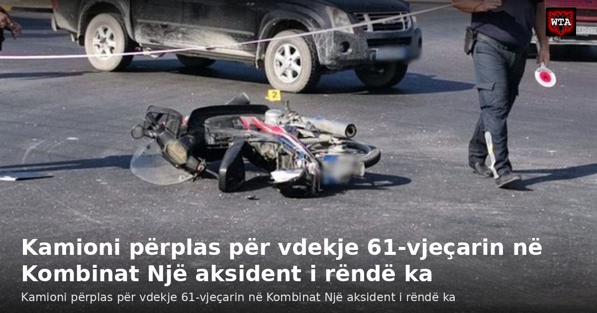 Kamioni përplas për vdekje 61-vjeçarin në Kombinat Një aksident i rëndë ka