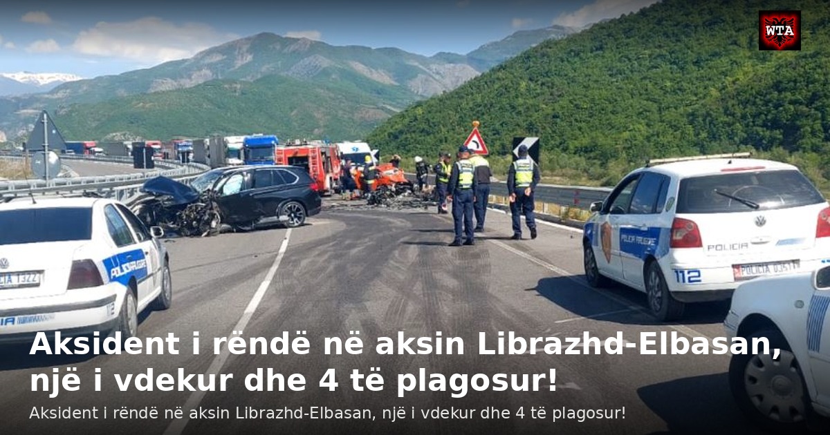 Aksident i rëndë në aksin Librazhd-Elbasan, një i vdekur dhe 4 të plagosur!