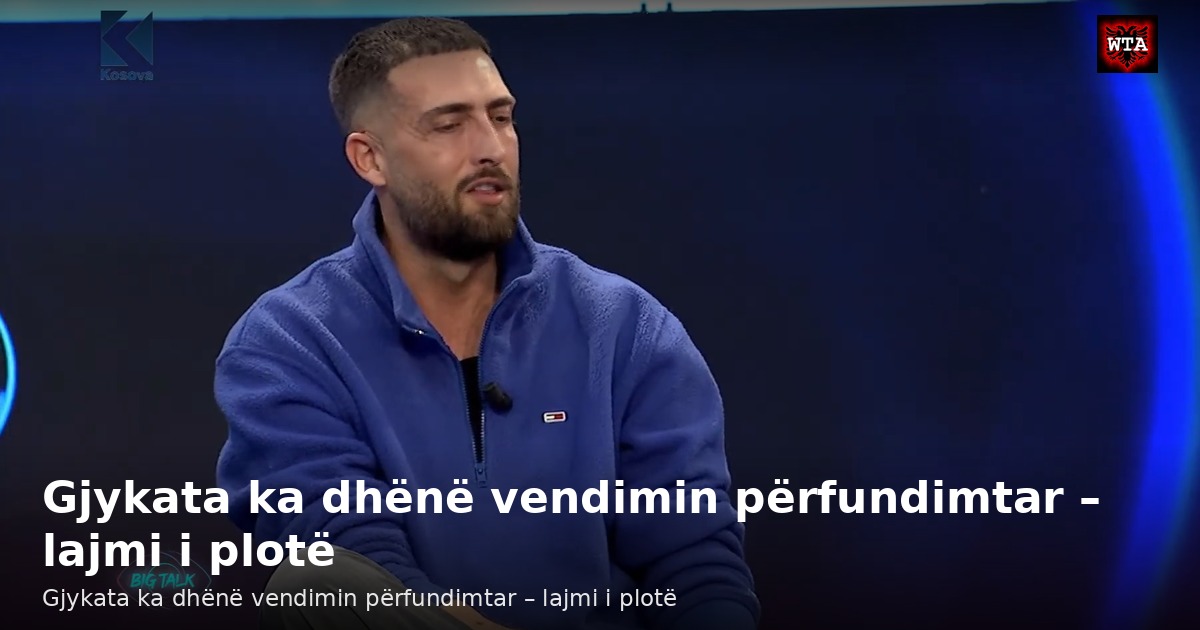 Gjykata ka dhënë vendimin përfundimtar – lajmi i plotë