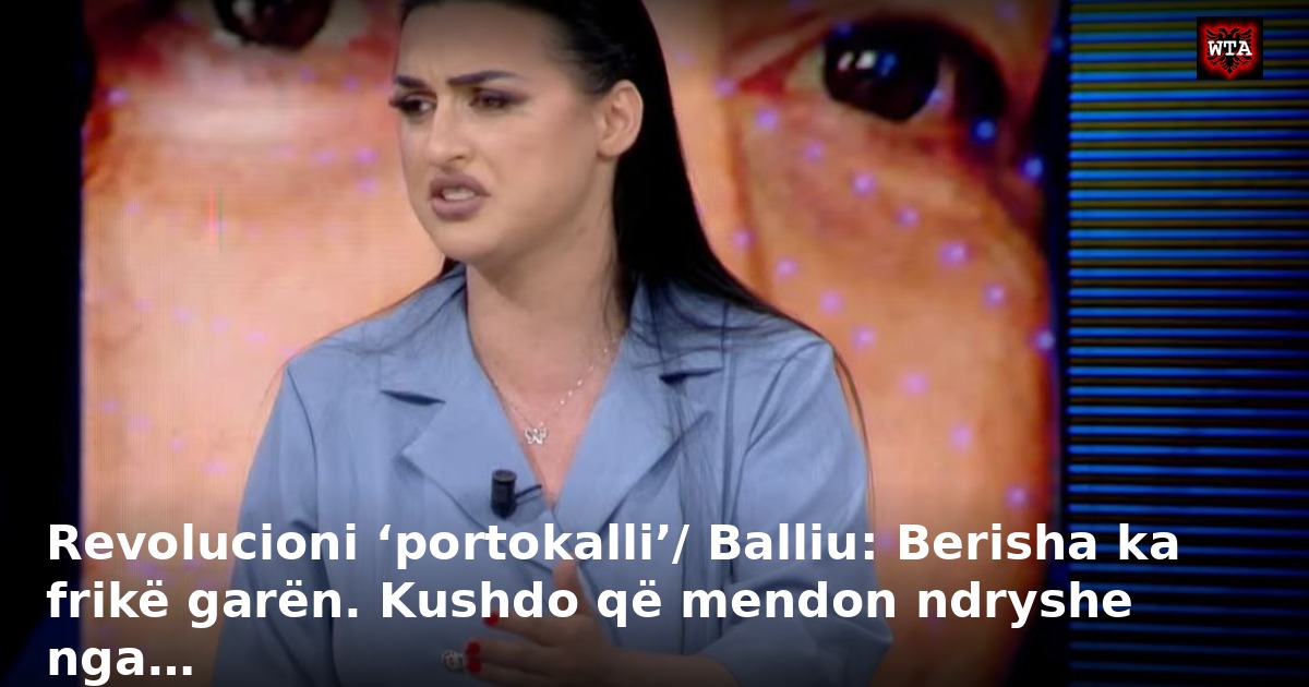 Revolucioni ‘portokalli’/ Balliu: Berisha ka frikë garën. Kushdo që mendon ndryshe nga…