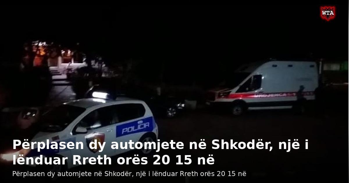 Përplasen dy automjete në Shkodër, një i lënduar Rreth orës 20 15 në