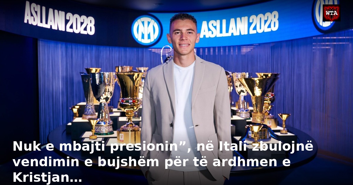 Nuk e mbajti presionin”, në Itali zbulojnë vendimin e bujshëm për të ardhmen e Kristjan…
