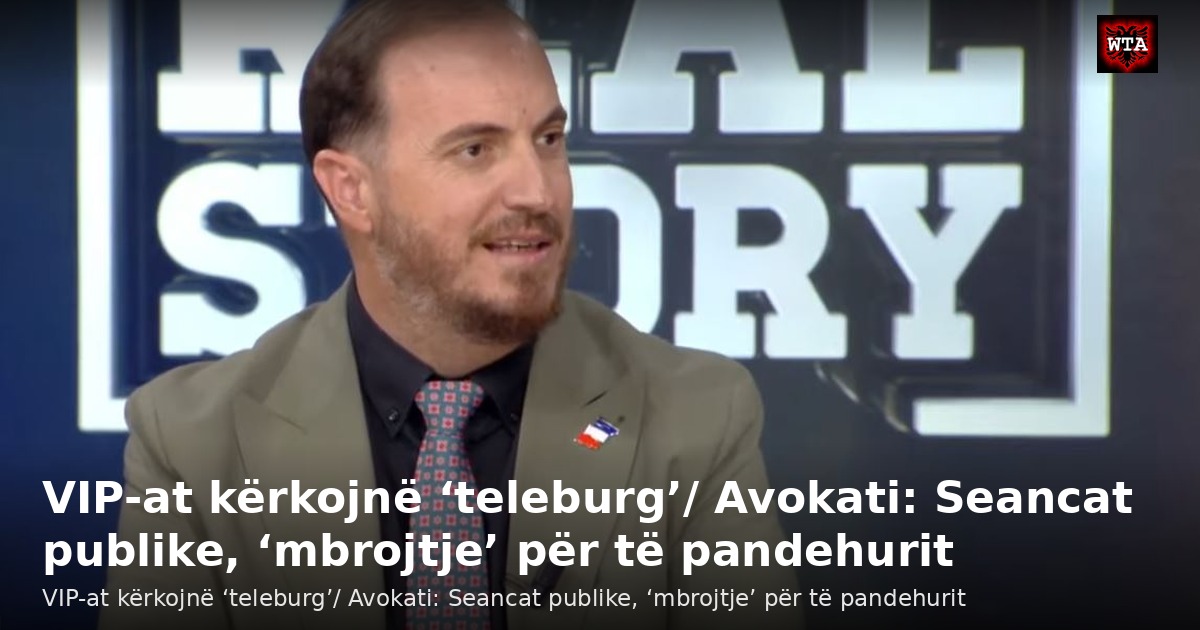 VIP-at kërkojnë ‘teleburg’/ Avokati: Seancat publike, ‘mbrojtje’ për të pandehurit
