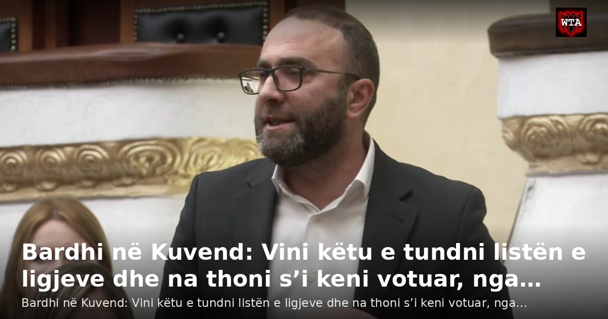 Bardhi në Kuvend: Vini këtu e tundni listën e ligjeve dhe na thoni s’i keni votuar, nga…