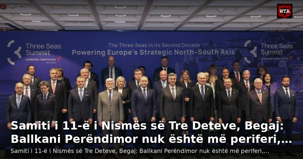Samiti i 11-ë i Nismës së Tre Deteve, Begaj: Ballkani Perëndimor nuk është më periferi,…