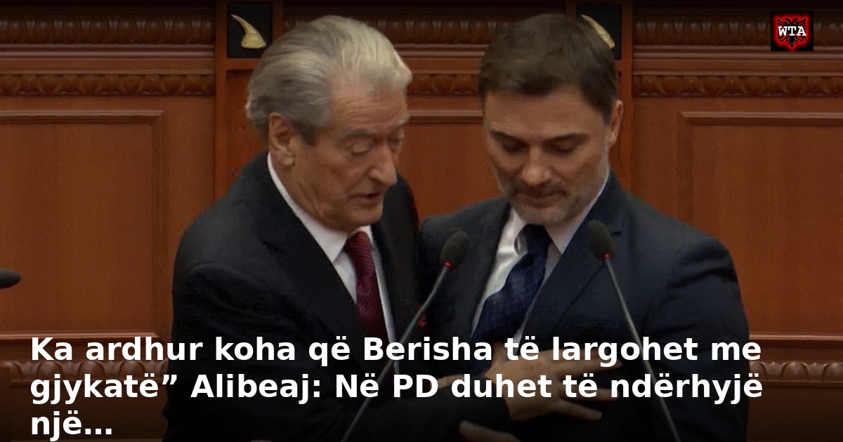 Ka ardhur koha që Berisha të largohet me gjykatë” Alibeaj: Në PD duhet të ndërhyjë një…
