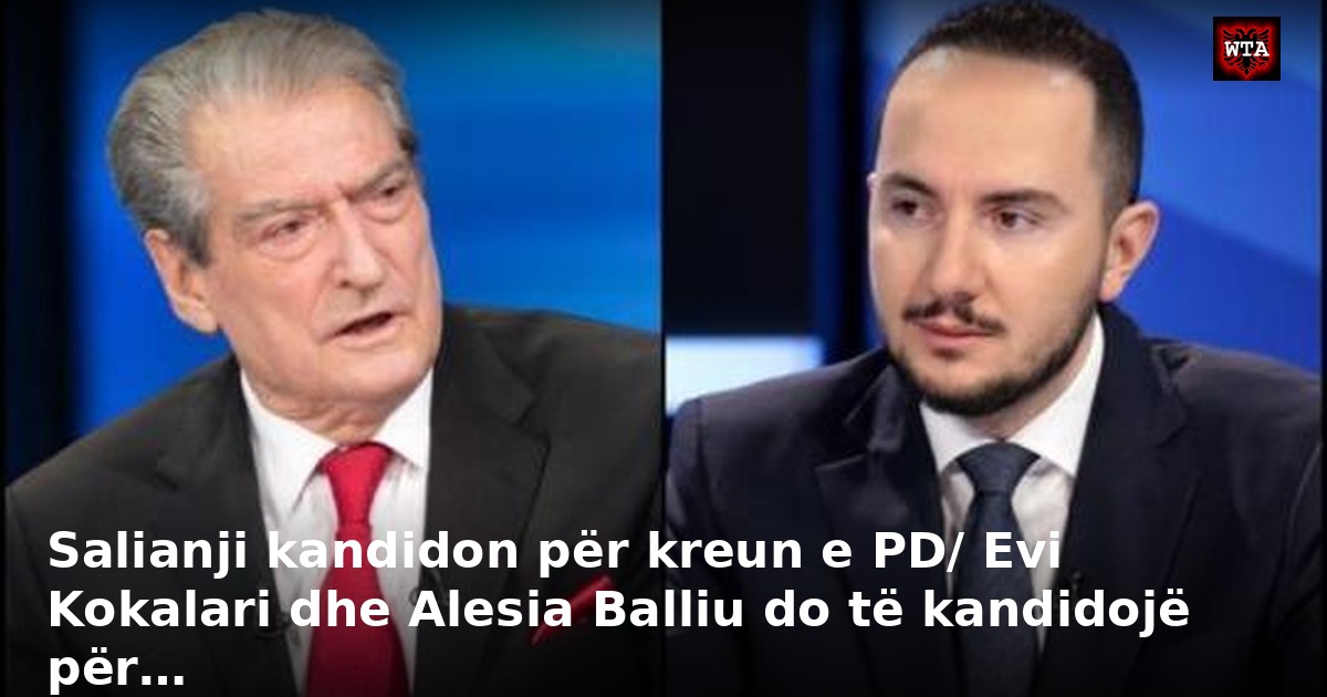 Salianji kandidon për kreun e PD/ Evi Kokalari dhe Alesia Balliu do të kandidojë për…