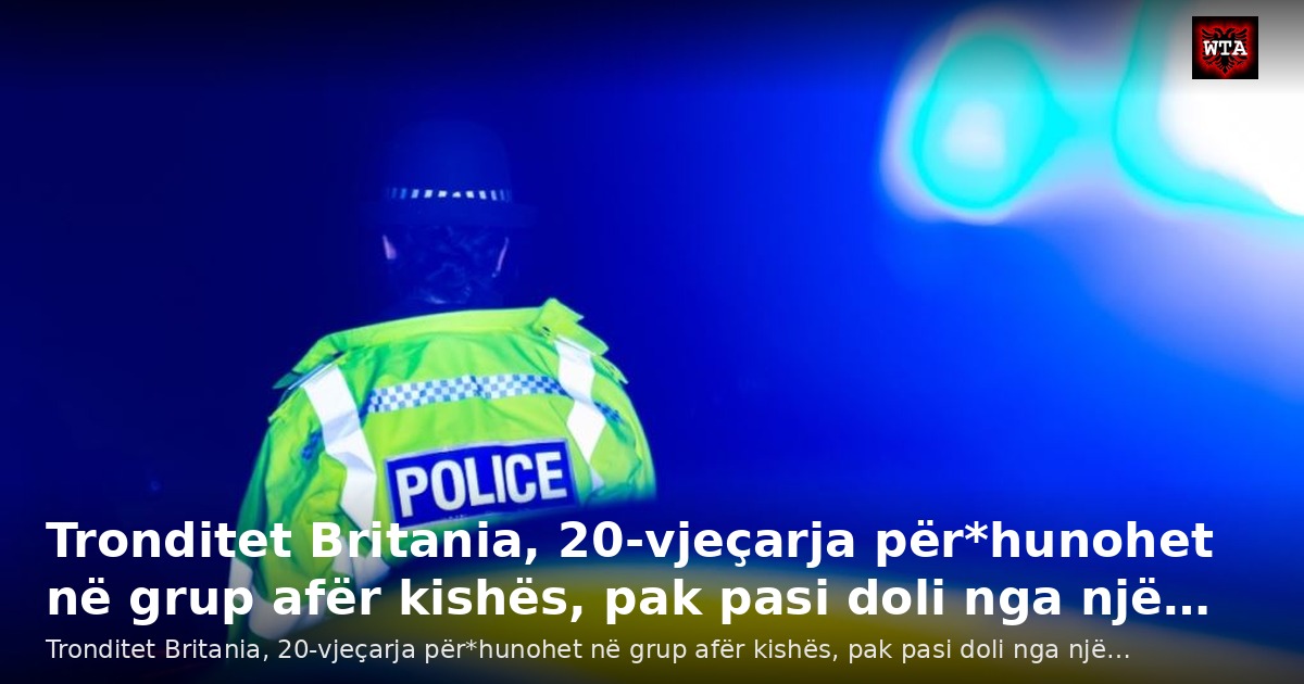 Tronditet Britania, 20-vjeçarja për*hunohet në grup afër kishës, pak pasi doli nga një…