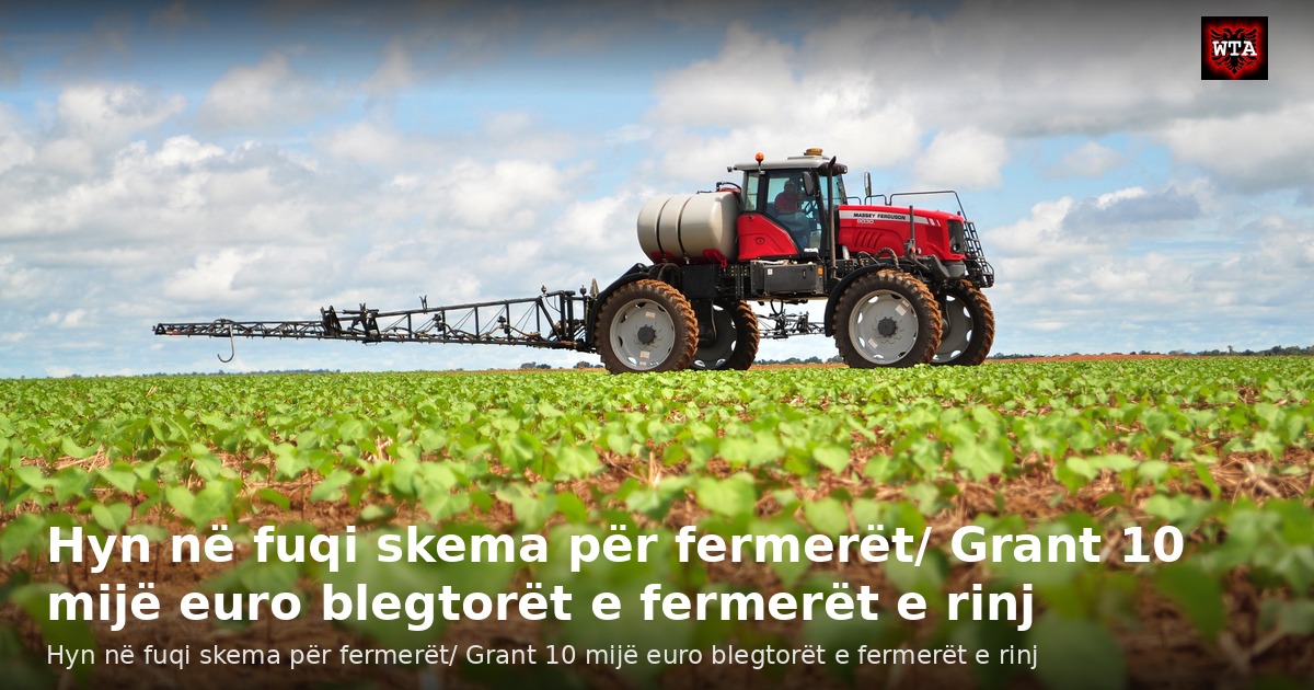 Hyn në fuqi skema për fermerët/ Grant 10 mijë euro blegtorët e fermerët e rinj