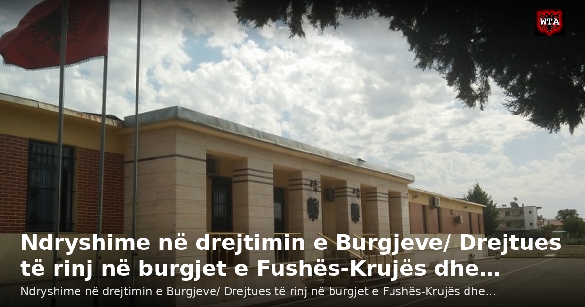 Ndryshime në drejtimin e Burgjeve/ Drejtues të rinj në burgjet e Fushës-Krujës dhe…