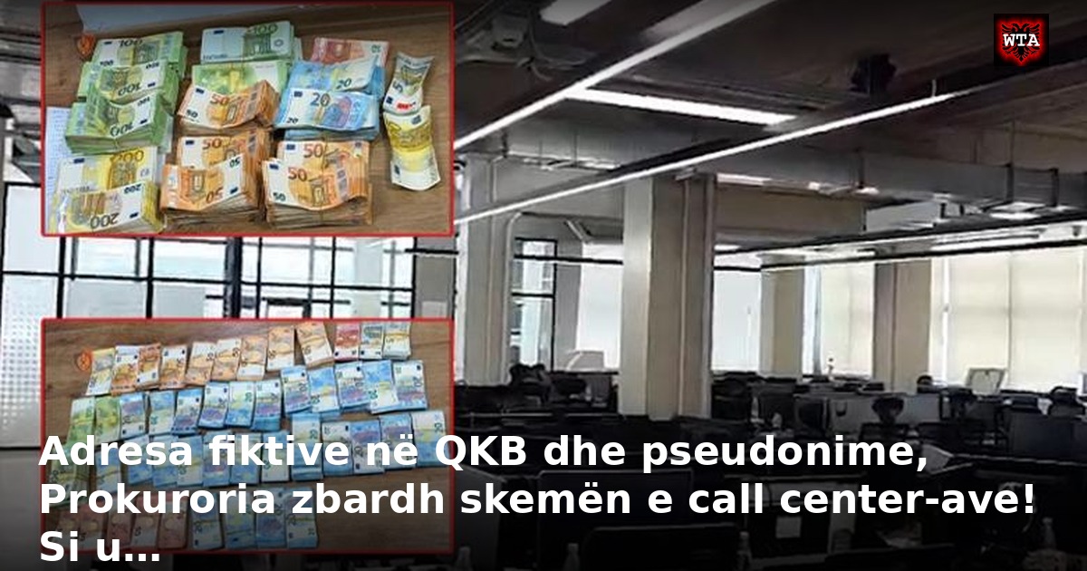 Adresa fiktive në QKB dhe pseudonime, Prokuroria zbardh skemën e call center-ave! Si u…