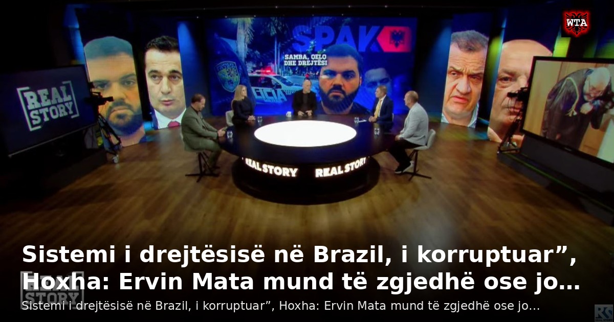 Sistemi i drejtësisë në Brazil, i korruptuar”, Hoxha: Ervin Mata mund të zgjedhë ose jo…