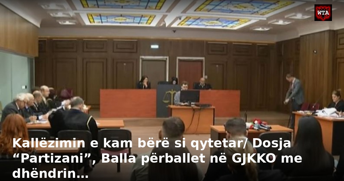 Kallëzimin e kam bërë si qytetar/ Dosja “Partizani”, Balla përballet në GJKKO me dhëndrin…