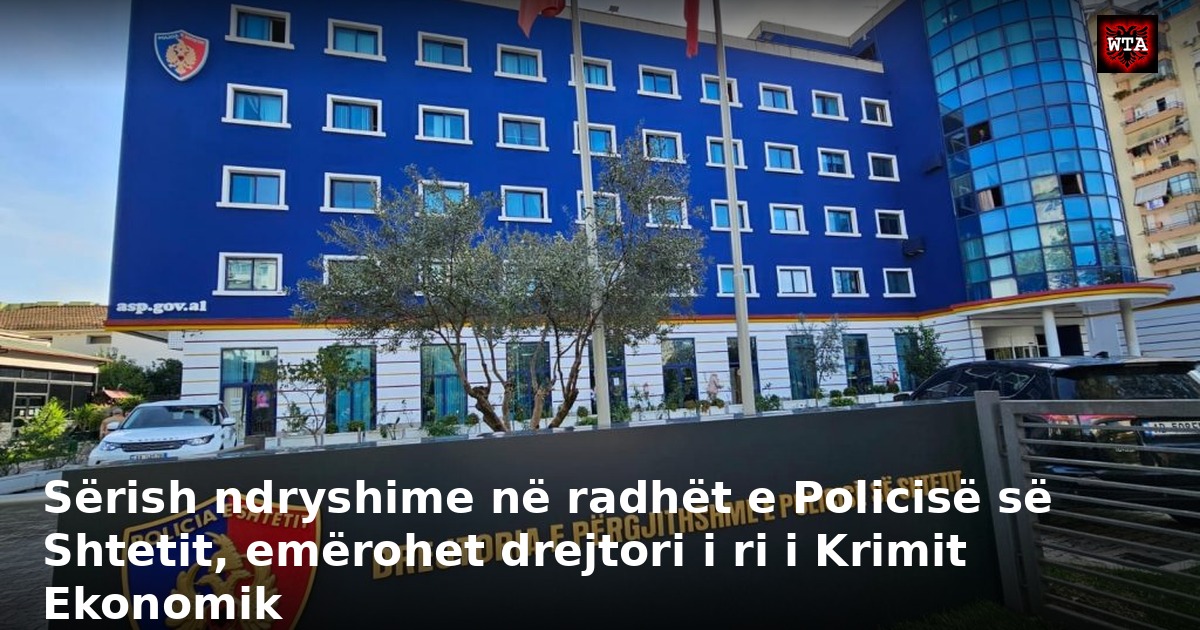 Sërish ndryshime në radhët e Policisë së Shtetit, emërohet drejtori i ri i Krimit Ekonomik