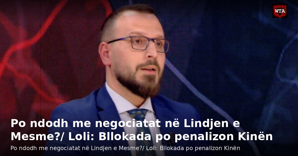 Po ndodh me negociatat në Lindjen e Mesme?/ Loli: Bllokada po penalizon Kinën
