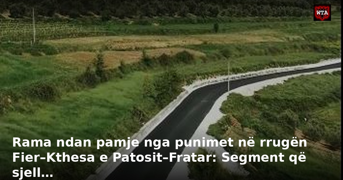 Rama ndan pamje nga punimet në rrugën Fier–Kthesa e Patosit–Fratar: Segment që sjell…