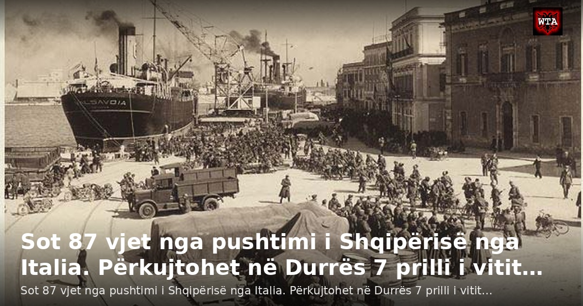 Sot 87 vjet nga pushtimi i Shqipërisë nga Italia. Përkujtohet në Durrës 7 prilli i vitit…