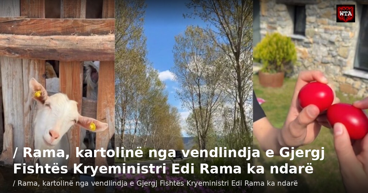 / Rama, kartolinë nga vendlindja e Gjergj Fishtës Kryeministri Edi Rama ka ndarë