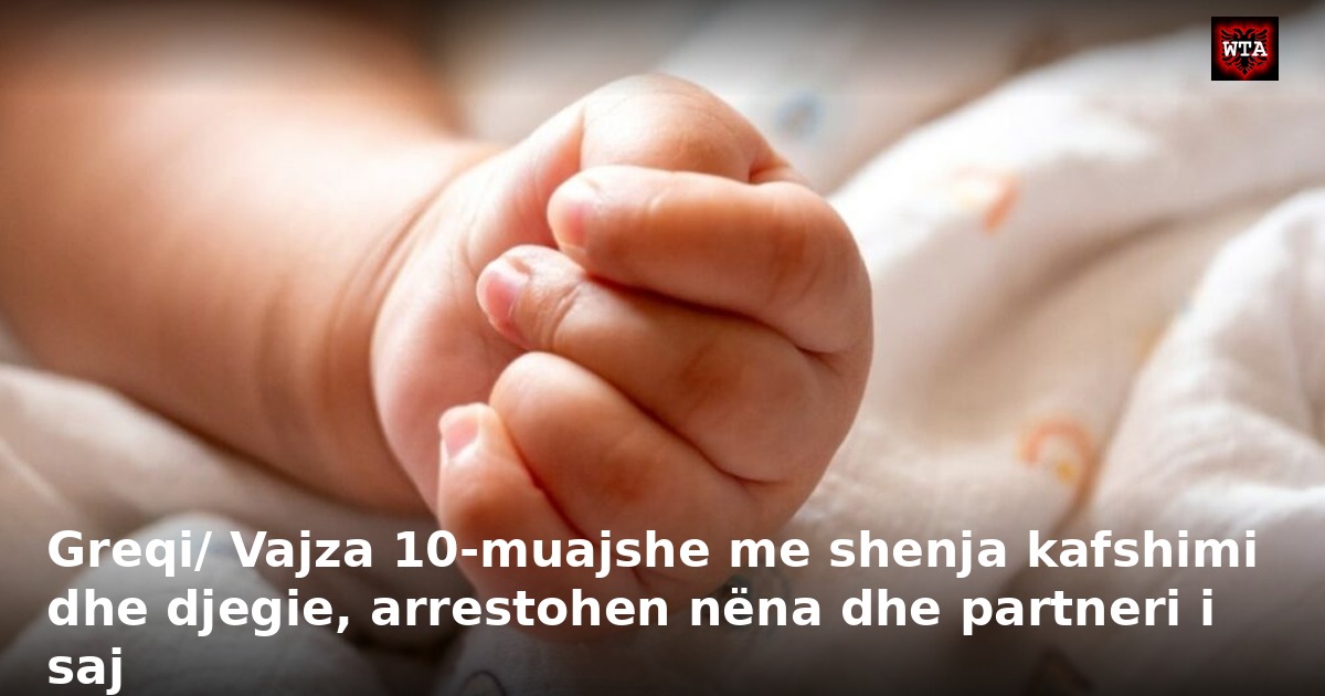 Greqi/ Vajza 10-muajshe me shenja kafshimi dhe djegie, arrestohen nëna dhe partneri i saj