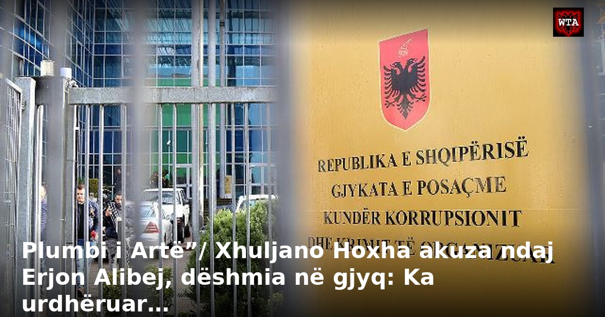 Plumbi i Artë”/ Xhuljano Hoxha akuza ndaj Erjon Alibej, dëshmia në gjyq: Ka urdhëruar…